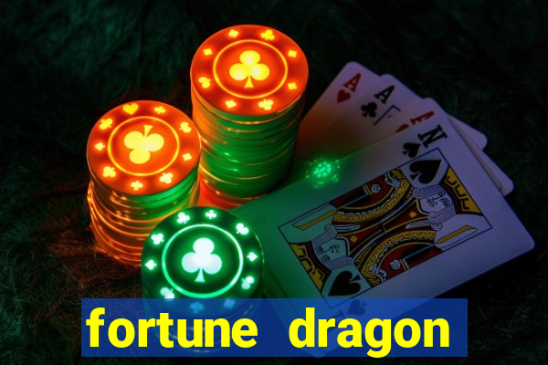 fortune dragon dinheiro infinito