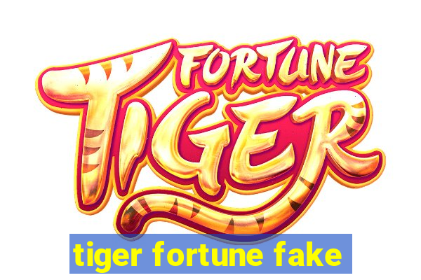 tiger fortune fake