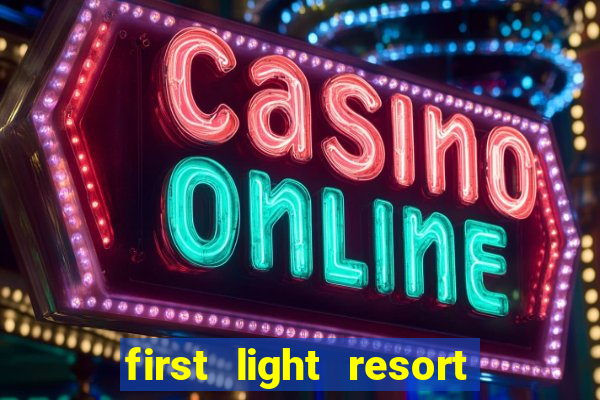 first light resort and casino