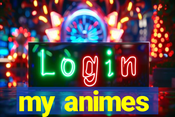 my animes