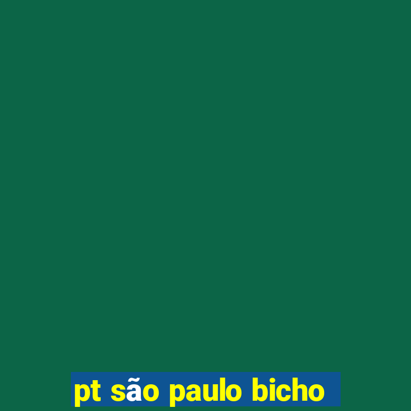 pt são paulo bicho