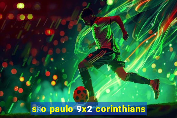 s茫o paulo 9x2 corinthians