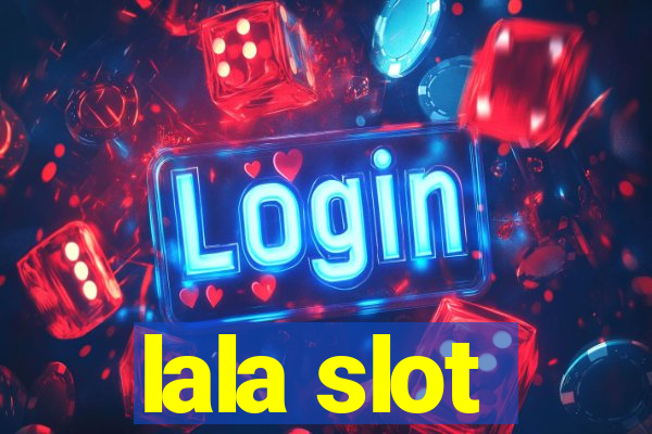 lala slot