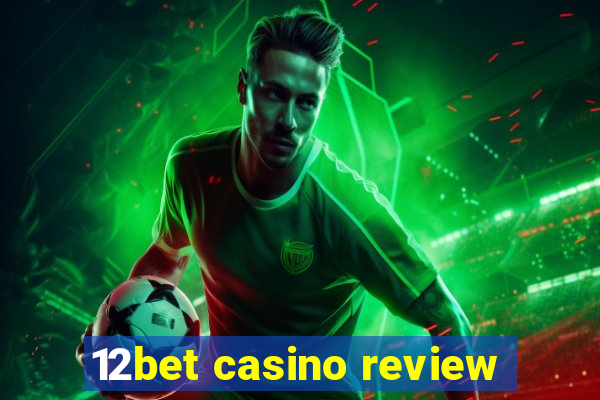 12bet casino review