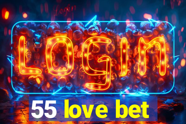 55 love bet