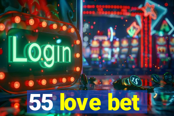 55 love bet