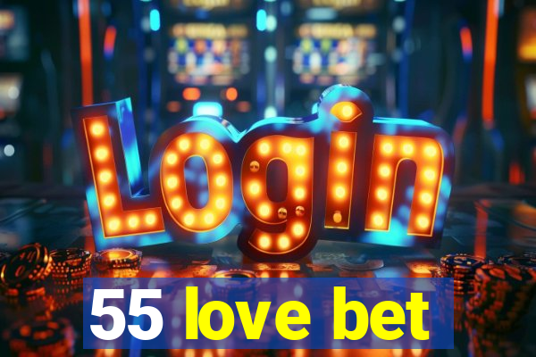 55 love bet