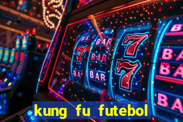 kung fu futebol clube online