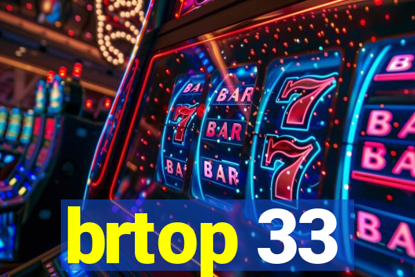 brtop 33