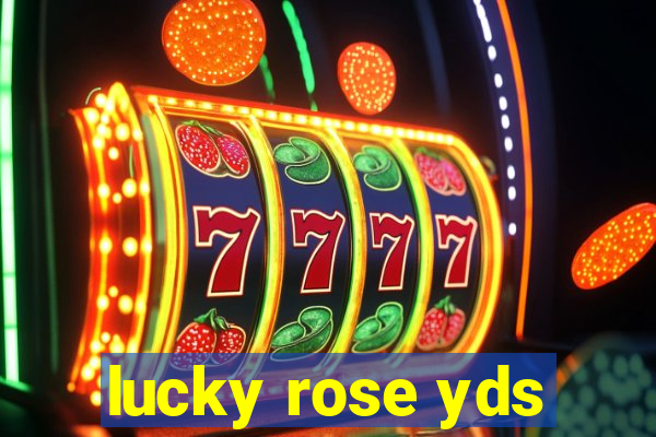 lucky rose yds