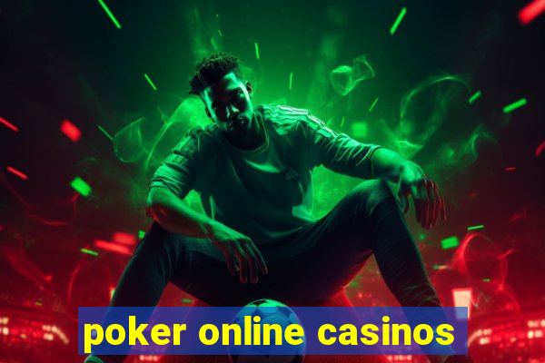 poker online casinos