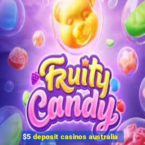 $5 deposit casinos australia