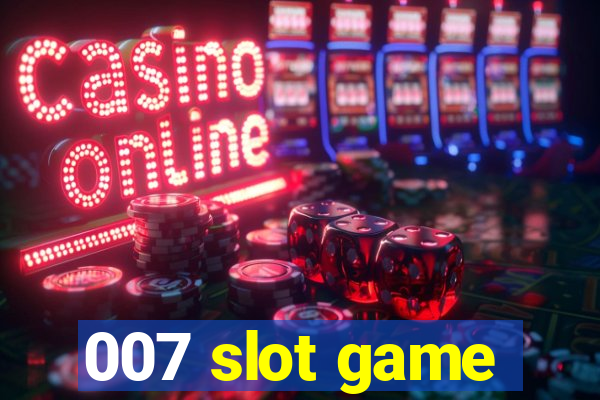 007 slot game