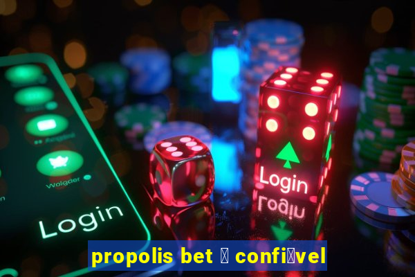 propolis bet 茅 confi谩vel