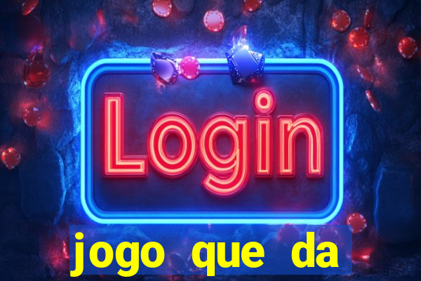 jogo que da dinheiro sem investir