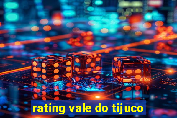 rating vale do tijuco