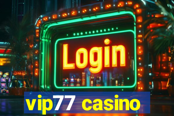 vip77 casino