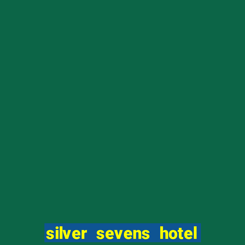 silver sevens hotel and casino