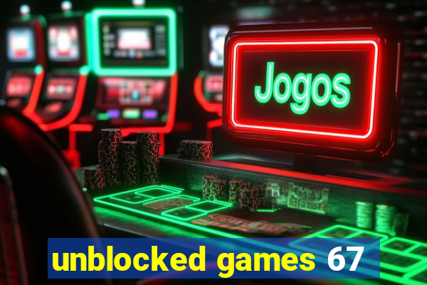 unblocked games 67