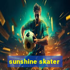 sunshine skater