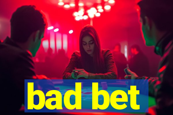 bad bet