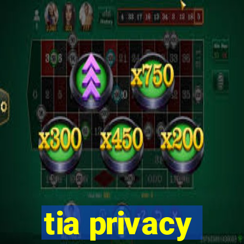 tia privacy