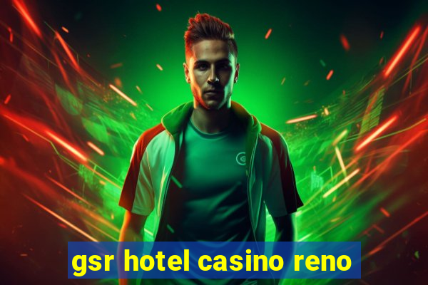 gsr hotel casino reno