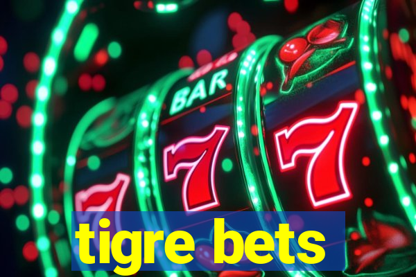 tigre bets