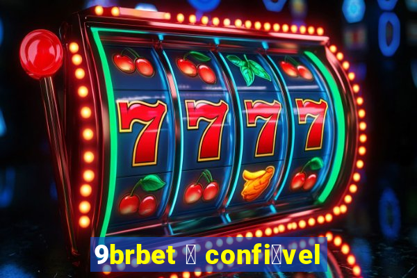 9brbet 茅 confi谩vel