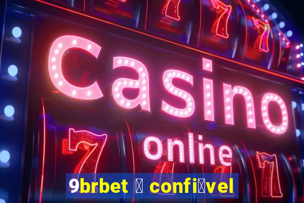 9brbet 茅 confi谩vel