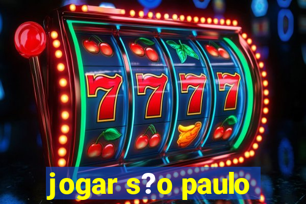 jogar s?o paulo