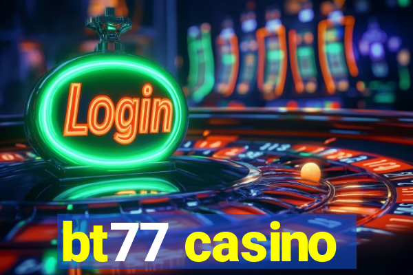 bt77 casino