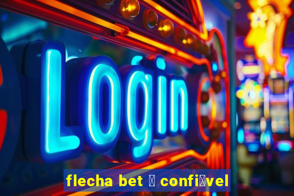 flecha bet 茅 confi谩vel