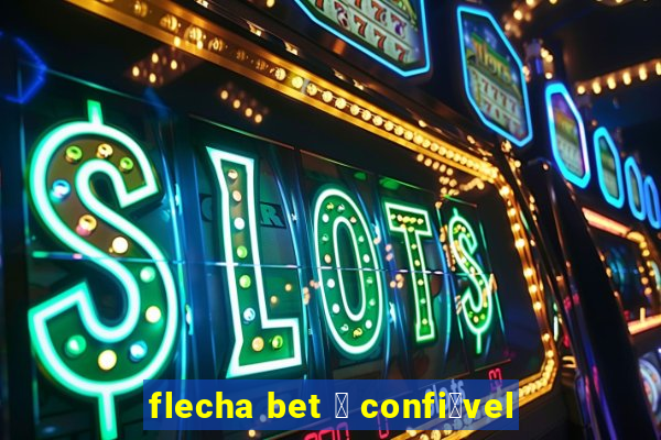 flecha bet 茅 confi谩vel