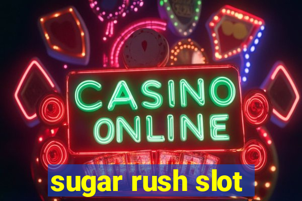 sugar rush slot