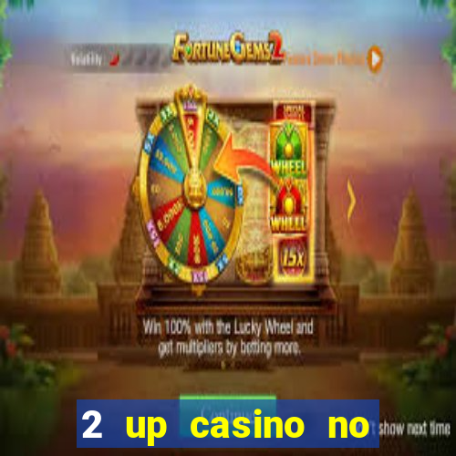 2 up casino no deposit bonus