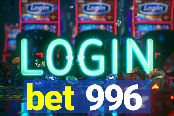 bet 996