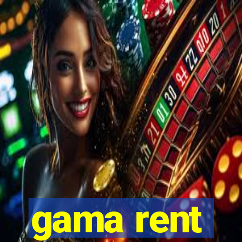 gama rent