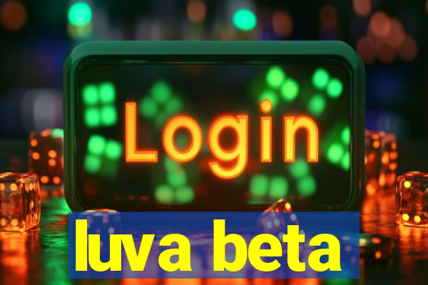 luva beta