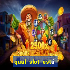 qual slot está pagando agora