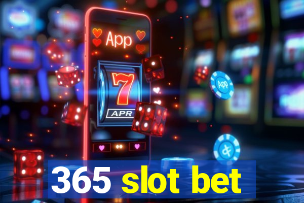 365 slot bet