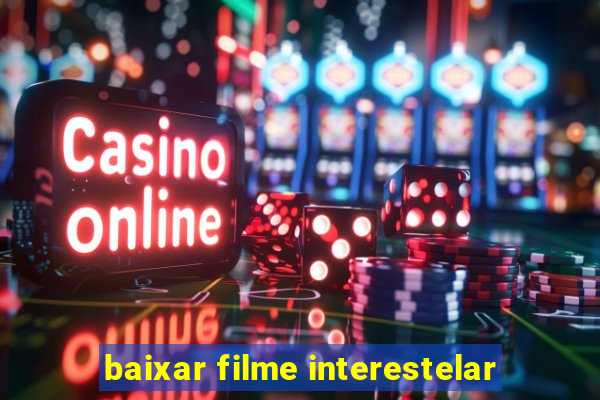 baixar filme interestelar