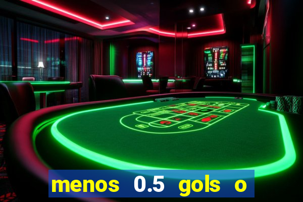 menos 0.5 gols o que significa