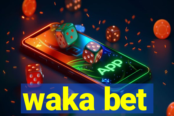 waka bet