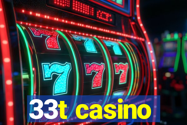 33t casino