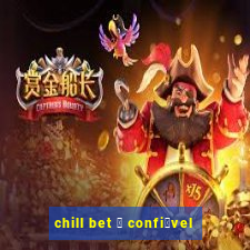 chill bet 茅 confi谩vel