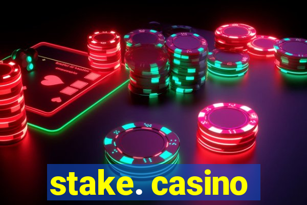 stake. casino