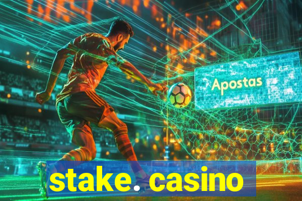 stake. casino