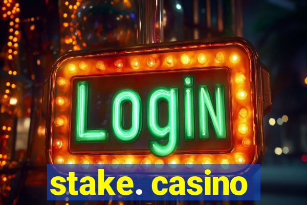 stake. casino