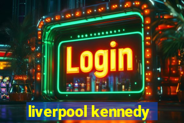 liverpool kennedy